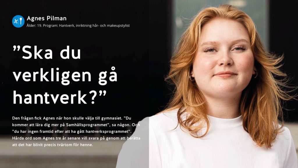 Agnes valde hantverk inriktning hår- och makeupstylist inropare